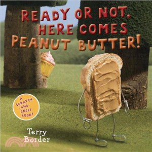 Ready or Not, Here Comes Peanut Butter! ─ A Scratch-and-sniff Book