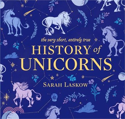 The Very Short, Entirely True History of Unicorns