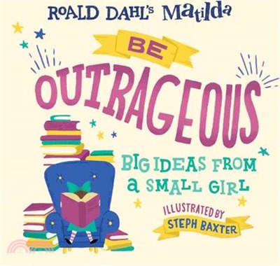 Be Outrageous ― Big Ideas from a Small Girl