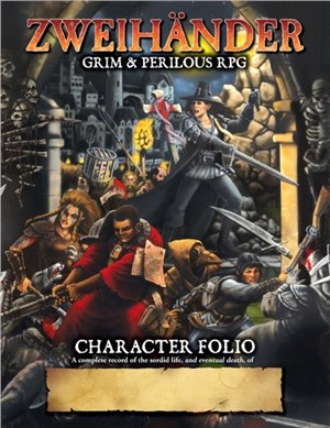ZWEIHANDER Grim & Perilous RPG：Character Folio