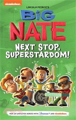 Big Nate: Next Stop, Superstardom!: Volume 3 (Big Nate TV Series Graphic Novel)