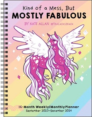 Kind of a Mess, But Mostly Fabulous 16-Month 2023-2024 Weekly/Monthly Planner CA