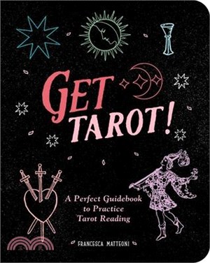 Get Tarot!: A Perfect Guidebook to Practice Tarot Reading