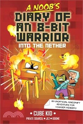 A Noob's Diary of an 8-Bit Warrior: Into the Nether Volume 2