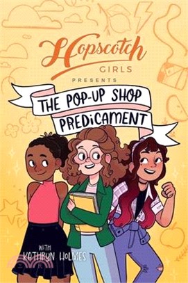 Hopscotch Girls Presents: The Pop-Up Shop Predicament Volume 2