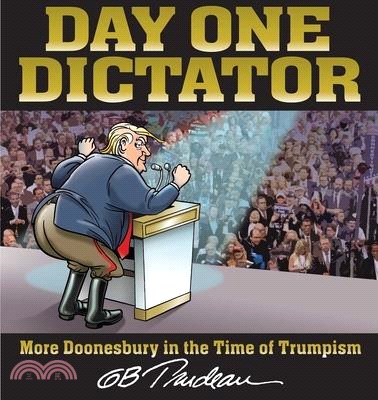 Day One Dictator: More Doonesbury in the Time of Trumpism