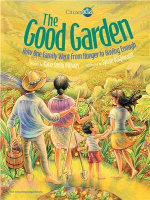 The Good Garden ― How One Family Went from Hunger to Having Enough (平裝本)