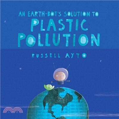 An earth-bot's solution to plastic pollution /