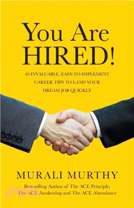 You Are HIRED!：40 Invaluable, Easy-to-Implement Career Tips to Land Your Dream Job Quickly