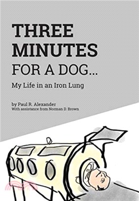 Three Minutes for a Dog：My Life in an Iron Lung