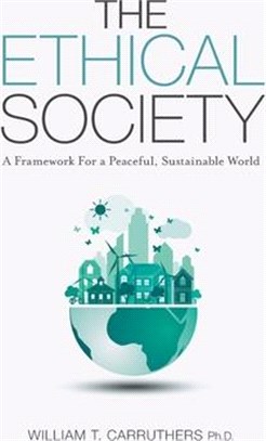 The Ethical Society: A Framework For a Peaceful, Sustainable World