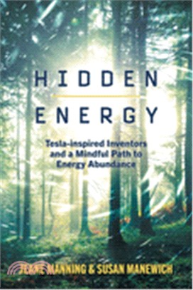 Hidden Energy: Tesla-inspired inventors and a mindful path to enery abundance