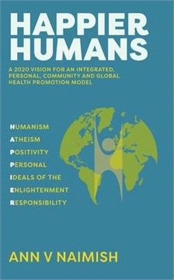 HAPPIER Humans: A 2020 Vision for an Integrated, Personal, Community and Global Health Promotion Model