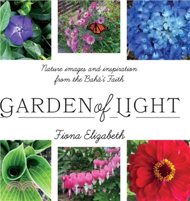 Garden of Light：Nature images and inspiration from the Baha'i Faith