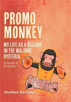 Promo Monkey: My Life as a BellHop in the Waldorf Hysteria: Friends and Enemas