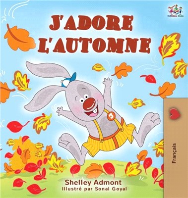 J'adore l'automne：I Love Autumn - French language children's book