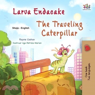 The Traveling Caterpillar (Albanian English Bilingual Book for Kids)