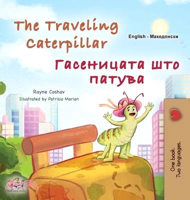 The Traveling Caterpillar (English Macedonian Bilingual Book for Kids)