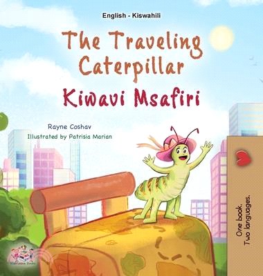 The Traveling Caterpillar (English Swahili Bilingual Book for Kids)