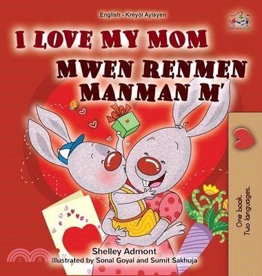 I Love My Mom (English Haitian Creole Bilingual Book for Kids)