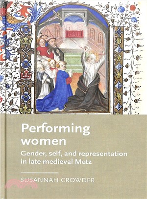 Performing Women ― Gender, Self, and Representation in Late-medieval Metz