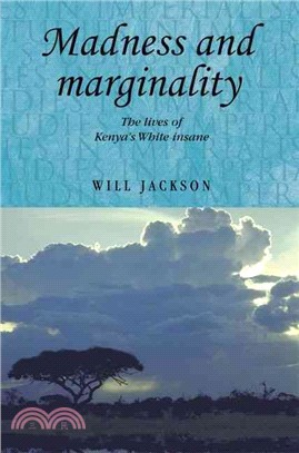 Madness and Marginality ― The Lives of Kenya's White Insane