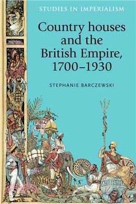 Country Houses and the British Empire, 1700-1930