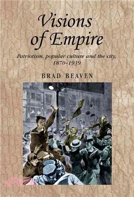 Visions of Empire ─ Patriotism, Popular Culture and the City, 1870-1939