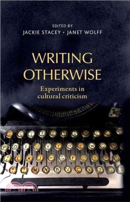 Writing Otherwise：Experiments in Cultural Criticism