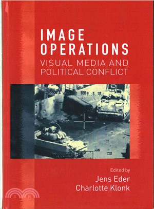 Image Operations ─ Visual Media and Political Conflict