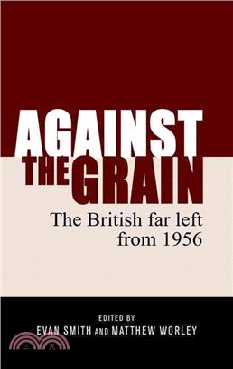 Against the Grain ─ The British Far Left from 1956