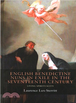 English Benedictine Nuns in Exile in the Seventeenth Century ─ Living Spirituality