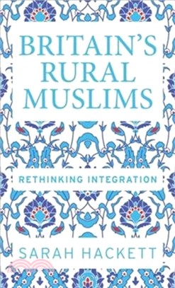 Britain'S Rural Muslims：Rethinking Integration