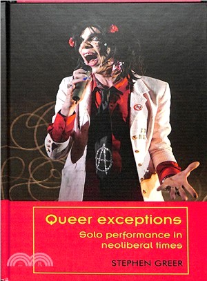 Queer Exceptions ― Solo Performance in Neoliberal Times