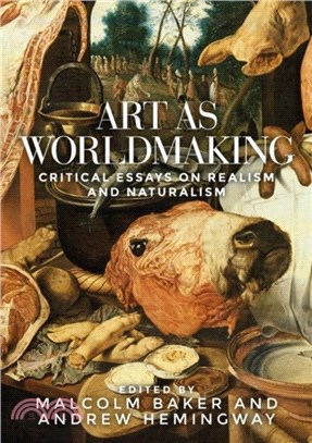 Art as Worldmaking：Critical Essays on Realism and Naturalism