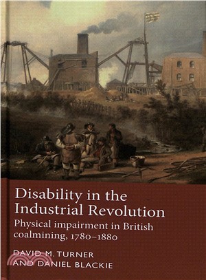 Disability in the Industrial Revolution ― Physical Impairment in British Coalmining, 17801880