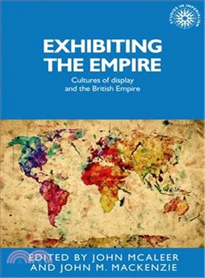 Exhibiting the Empire ─ Cultures of Display and the British Empire