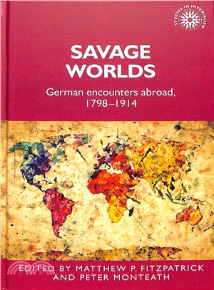 Savage Worlds ― German Encounters Abroad, 1798-1914