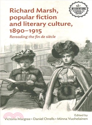 Richard Marsh, Popular Fiction and Literary Culture, 1890-1915 ― Rereading the Fin De Si鋃le