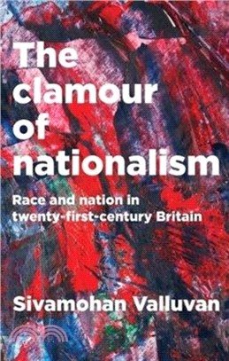 The Clamour of Nationalism：Race and Nation in Twenty-First-Century Britain