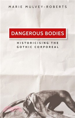 Dangerous Bodies：Historicising the Gothic Corporeal