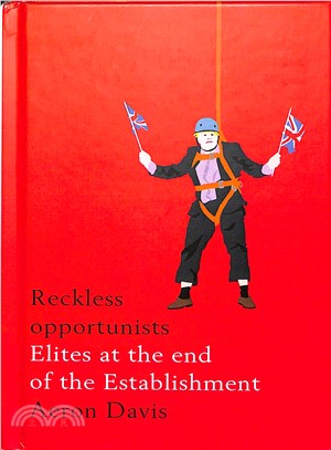 Reckless Opportunists ― Elites at the End of the Establishment