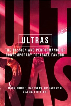 Ultras：The Passion and Performance of Contemporary Football Fandom