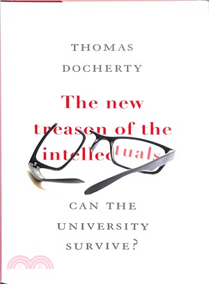 The New Treason of the Intellectuals ― Can the University Survive?