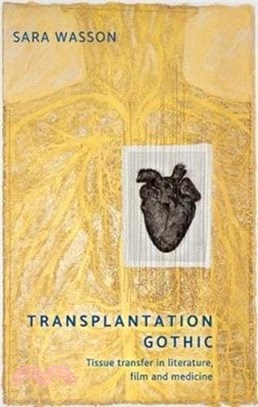 Transplantation Gothic：Tissue Transfer in Literature, Film, and Medicine