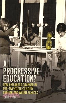 A Progressive Education? ― How Childhood Changed in Mid-twentieth-century English and Welsh Schools