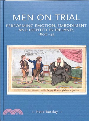 Men on Trial ― Performing Emotion, Embodiment and Identity in Ireland, 1800-45