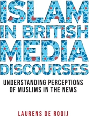 Islam in British Media Discourses：Understanding Perceptions of Muslims in the News