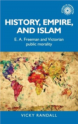History, Empire, and Islam：E. A. Freeman and Victorian Public Morality