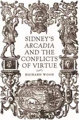 Sidney’s Arcadia and the Conflicts of Virtue